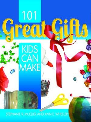 cover image of 101 Great Gifts Kids Can Make